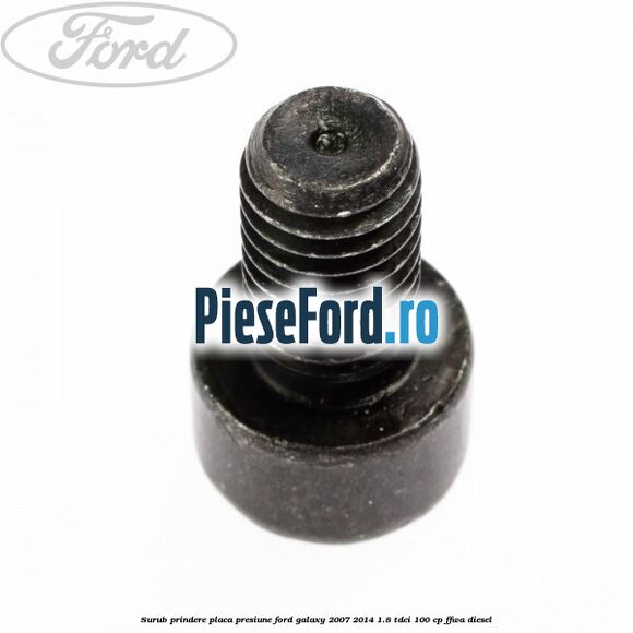 Surub prindere placa presiune Ford Galaxy 2007-2014 1.8 TDCi 100 cp FFWA diesel