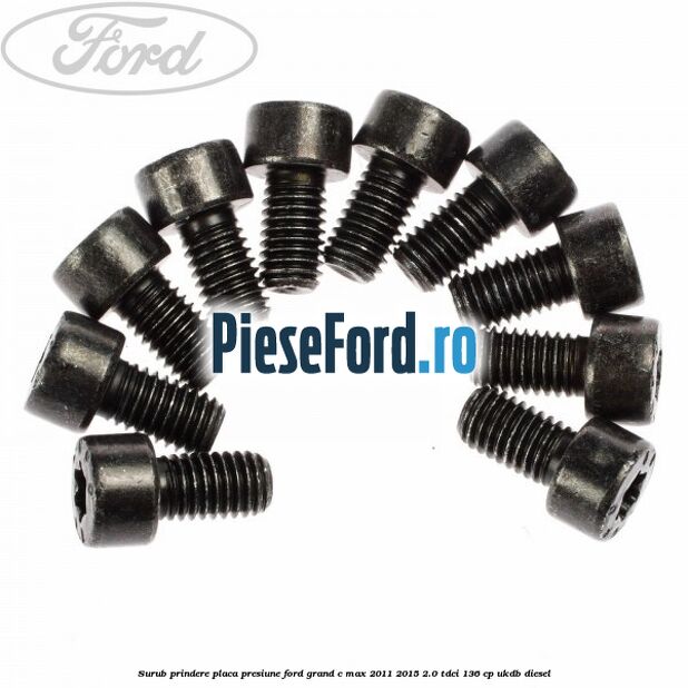 Surub prindere placa presiune Ford Grand C-Max 2011-2015 2.0 TDCi 136 cp UKDB diesel