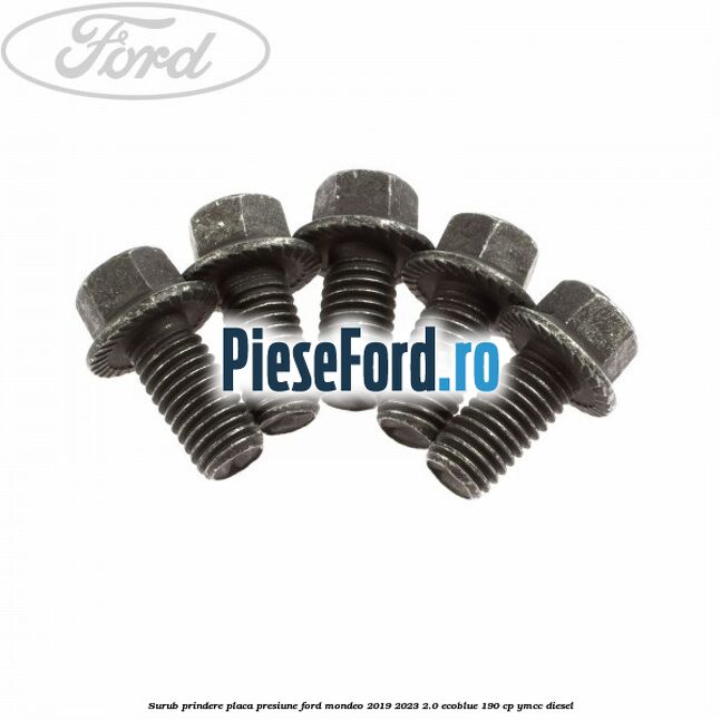 Surub prindere placa presiune Ford Mondeo 2019-2023 2.0 EcoBlue 190 cp YMCC diesel