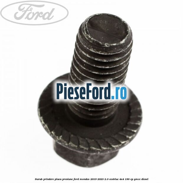 Surub prindere placa presiune Ford Mondeo 2019-2023 2.0 EcoBlue 4x4 190 cp YMCC diesel