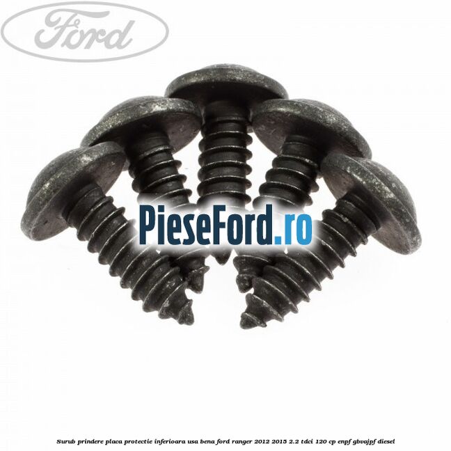 Surub prindere placa protectie inferioara usa bena Ford Ranger 2012-2015 2.2 TDCi 120 cp ENPF, GBVAJPF diesel