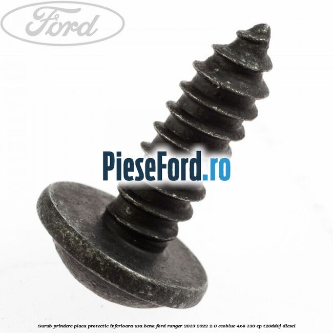 Surub prindere placa protectie inferioara usa bena Ford Ranger 2019-2022 2.0 EcoBlue 4x4 130 cp T20DD0J diesel