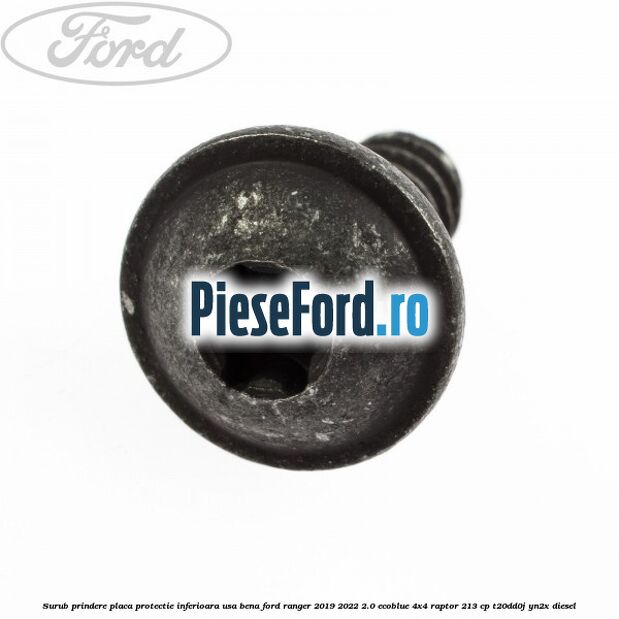 Surub prindere placa protectie inferioara usa bena Ford Ranger 2019-2022 2.0 EcoBlue 4x4 Raptor 213 cp T20DD0J, YN2X diesel