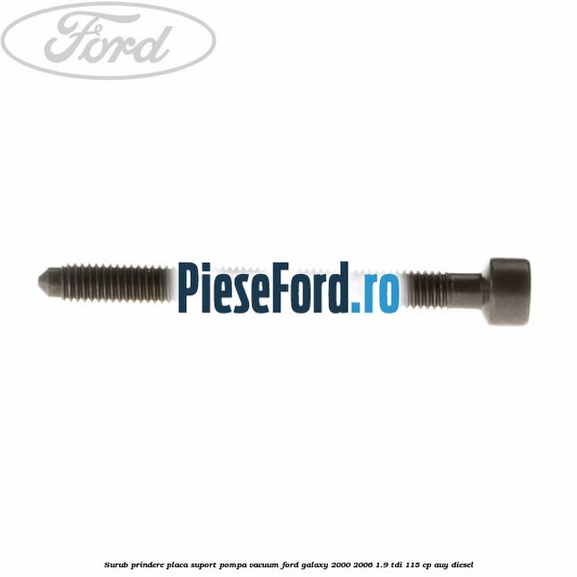 Surub prindere placa suport pompa vacuum Ford Galaxy 2000-2006 1.9 TDI 115 cp AUY diesel