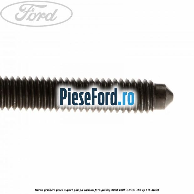 Surub prindere placa suport pompa vacuum Ford Galaxy 2000-2006 1.9 TDI 150 cp BTB diesel