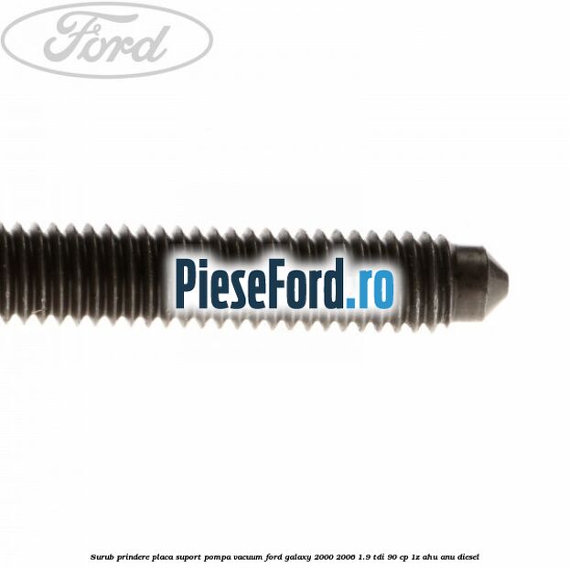 Surub prindere placa suport pompa vacuum Ford Galaxy 2000-2006 1.9 TDI 90 cp 1Z, AHU, ANU diesel