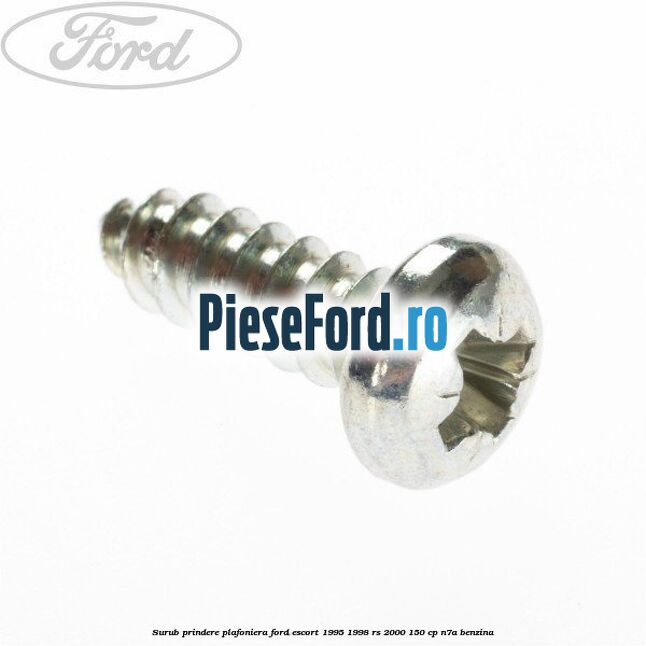Surub prindere plafoniera Ford Escort 1995-1998 RS 2000 150 cp N7A benzina