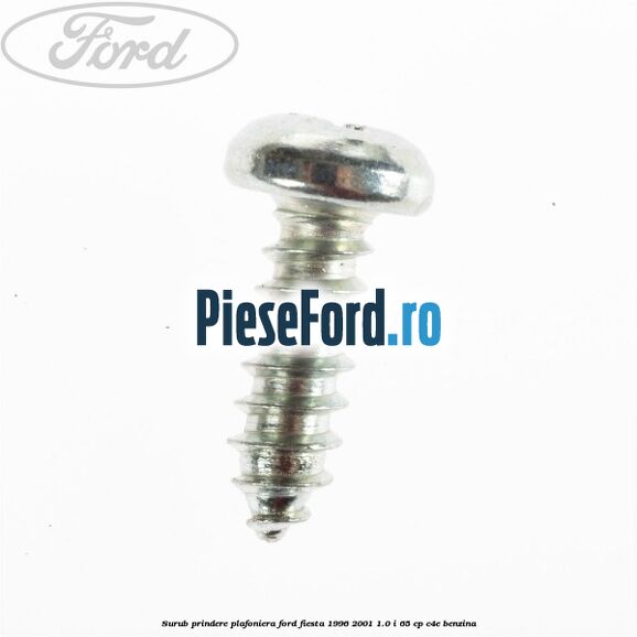 Surub prindere plafoniera Ford Fiesta 1996-2001 1.0 i 65 cp C4E benzina