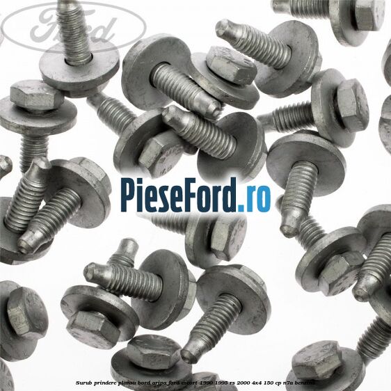 Surub prindere plansa bord, aripa Ford Escort 1990-1995 RS 2000 4x4 150 cp Surub prindere plansa bord, aripa Ford Escort 1990-1995 RS 2000 4x4 150 cp N7A benzina