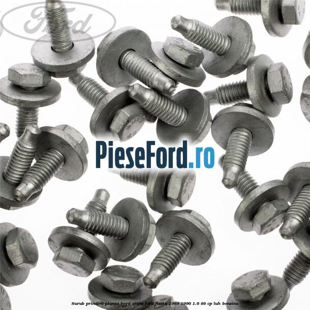 Surub prindere plansa bord, aripa Ford Fiesta 1989-1996 1.6 88 cp LUH benzina