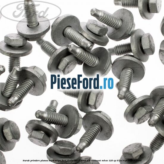 Surub prindere plansa bord, aripa Ford Fiesta 2017-2023 1.0 EcoBoost mHEV 125 cp B7JA, B7JB, B7JC Hybrid