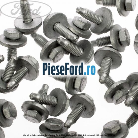 Surub prindere plansa bord, aripa Ford Focus Active 2019-2023 1.0 EcoBoost 125 cp Surub prindere plansa bord, aripa Ford Focus Active 2019-2023 1.0 EcoBoost 125 cp B7DA benzina