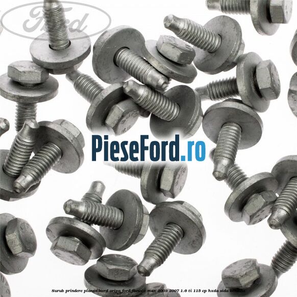Surub prindere plansa bord, aripa Ford Focus C-Max 2003-2007 1.6 Ti 115 cp Surub prindere plansa bord, aripa Ford Focus C-Max 2003-2007 1.6 Ti 115 cp HXDA, SIDA benzina