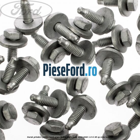 Surub prindere plansa bord, aripa Ford Grand C-Max 2016-2020 1.6 Ti 85 cp XTDA benzina