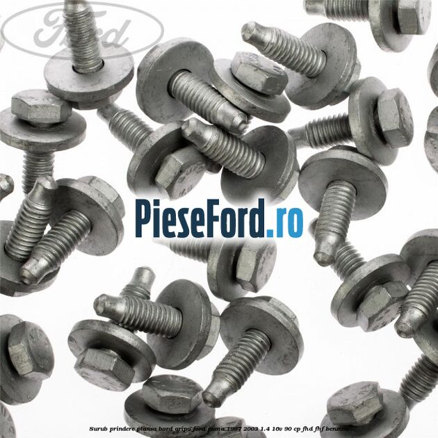 Surub prindere plansa bord, aripa Ford Puma 1997-2003 1.4 16V 90 cp FHD, FHF benzina