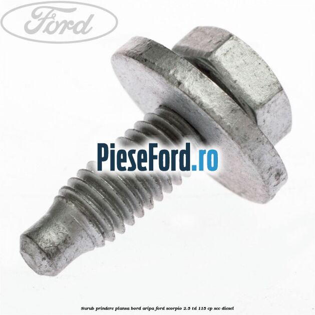 Surub prindere plansa bord, aripa Ford Scorpio 2.5 TD 115 cp SCC diesel