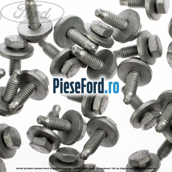 Surub prindere plansa bord, aripa Ford Tourneo Connect 2019-2023 1.0 EcoBoost 100 cp B3GA, M2GA, M2GB, SFCB benzina