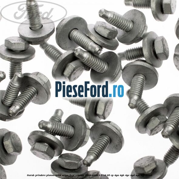 Surub prindere plansa bord, aripa Ford Transit 1994-2000 2.5 TD 85 cp 4GA, 4GB, 4GC, 4GD, 4GE, 4GF diesel