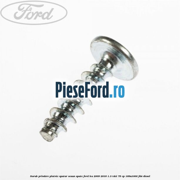 Surub prindere platnic spatar scaun spate Ford Ka 2009-2016 1.3 TDCi 75 cp 169A1000, FD4 diesel