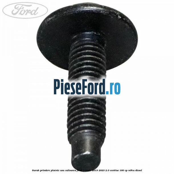 Surub prindere platnic usa culisanta Ford Transit 2019-2023 2.0 EcoBlue 160 cp N0HA diesel