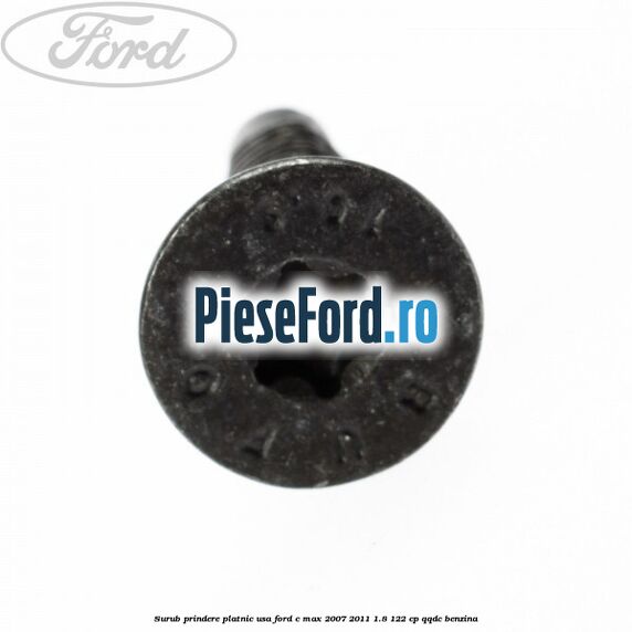 Surub prindere platnic usa Ford C-Max 2007-2011 1.8 122 cp Surub prindere platnic usa Ford C-Max 2007-2011 1.8 122 cp QQDC benzina