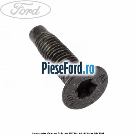 Surub prindere platnic usa Ford C-Max 2007-2011 2.0 TDCi 110 cp IXDA diesel