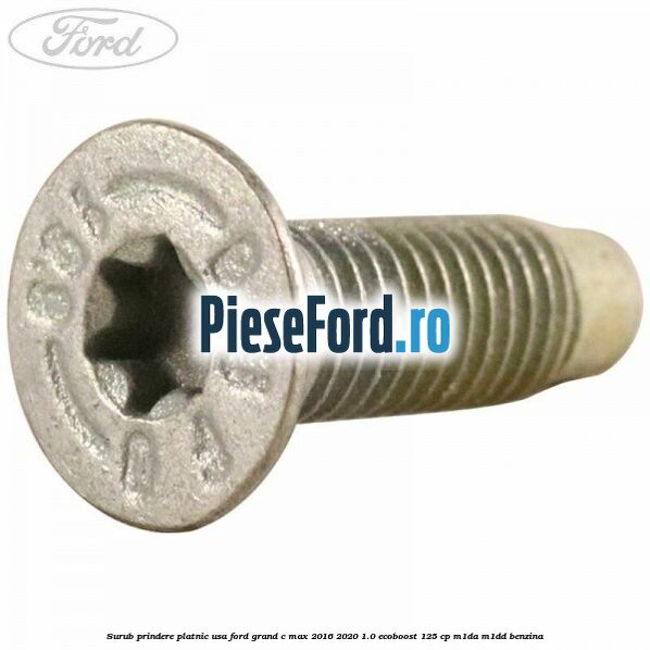Surub prindere platnic usa Ford Grand C-Max 2016-2020 1.0 EcoBoost 125 cp M1DA, M1DD benzina