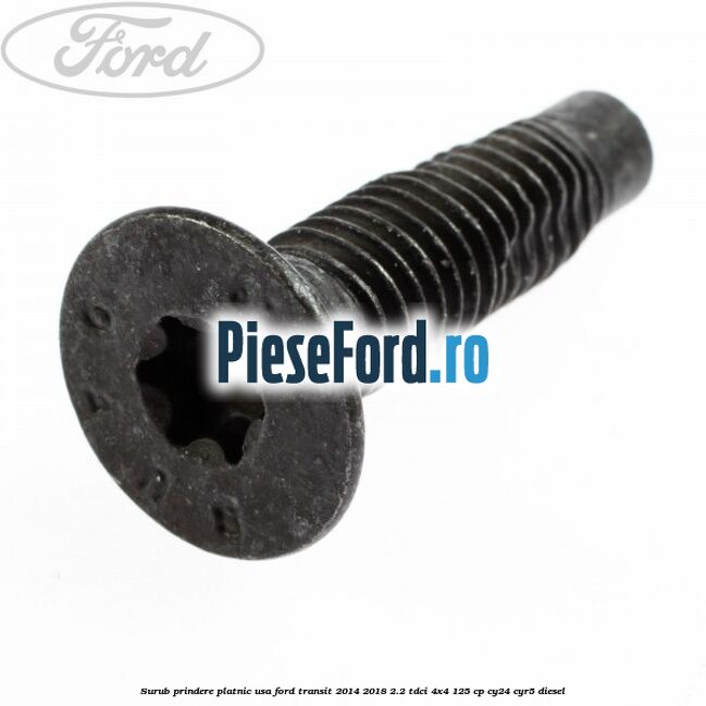 Surub prindere platnic usa Ford Transit 2014-2018 2.2 TDCi 4x4 125 cp CY24, CYR5 diesel