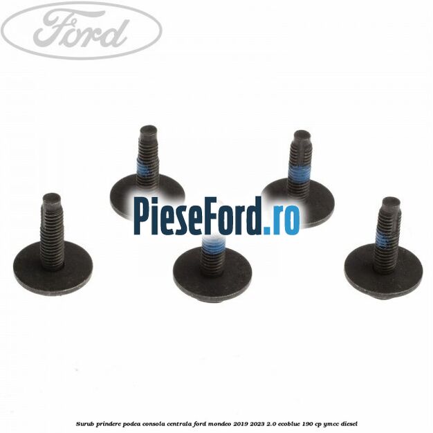 Surub prindere podea consola centrala Ford Mondeo 2019-2023 2.0 EcoBlue 190 cp YMCC diesel