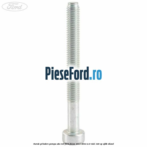 Surub prindere pompa abs M5 Ford Focus 2011-2014 2.0 TDCi 140 cp Surub prindere pompa abs M5 Ford Focus 2011-2014 2.0 TDCi 140 cp UFDB diesel