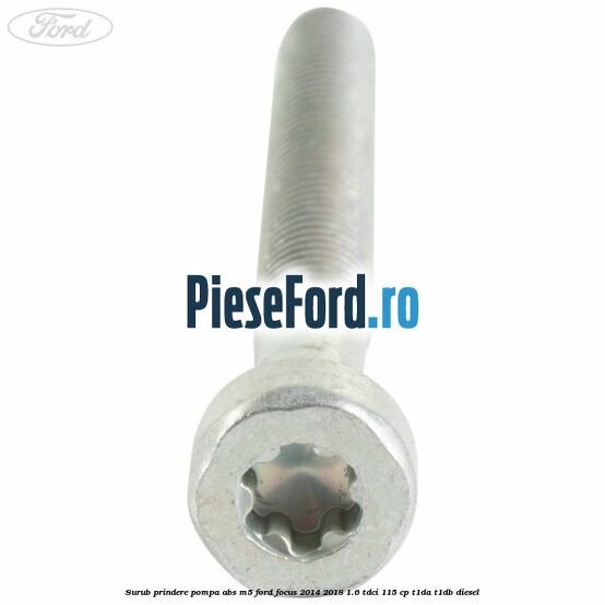 Surub prindere pompa abs M5 Ford Focus 2014-2018 1.6 TDCi 115 cp Surub prindere pompa abs M5 Ford Focus 2014-2018 1.6 TDCi 115 cp T1DA, T1DB diesel