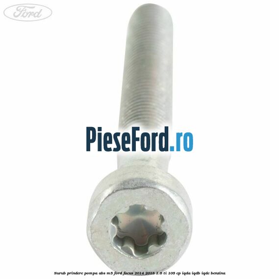 Surub prindere pompa abs M5 Ford Focus 2014-2018 1.6 Ti 105 cp IQDA, IQDB, IQDC benzina