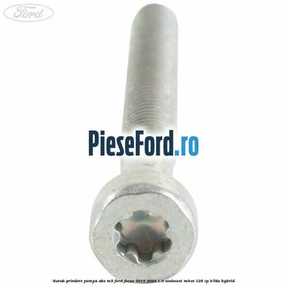 Surub prindere pompa abs M5 Ford Focus 2019-2023 1.0 EcoBoost mHEV 125 cp B7DA Hybrid
