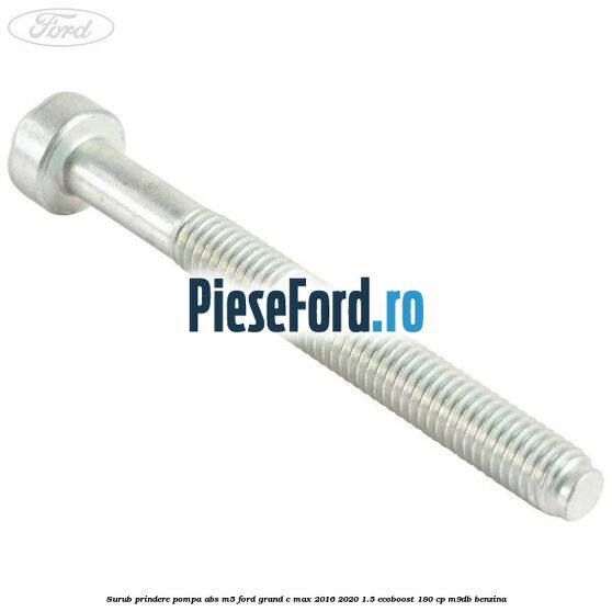 Surub prindere pompa abs M5 Ford Grand C-Max 2016-2020 1.5 EcoBoost 180 cp M9DB benzina