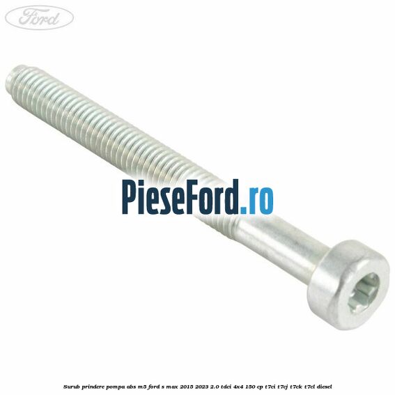 Surub prindere pompa abs M5 Ford S-Max 2015-2023 2.0 TDCi 4x4 150 cp T7CI, T7CJ, T7CK, T7CL diesel