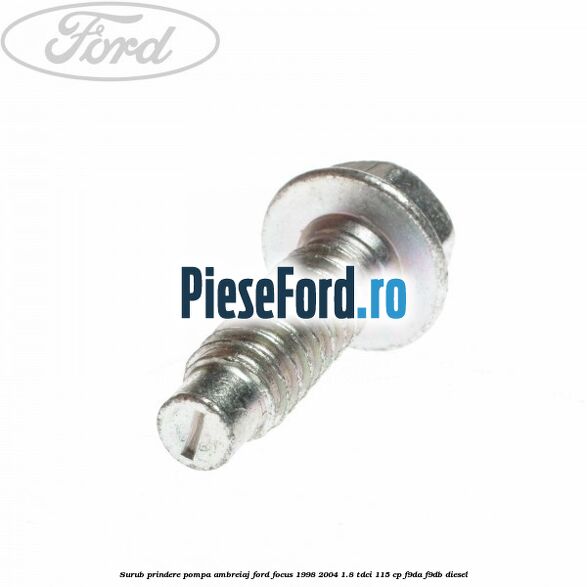 Surub prindere pompa ambreiaj Ford Focus 1998-2004 1.8 TDCi 115 cp F9DA, F9DB diesel