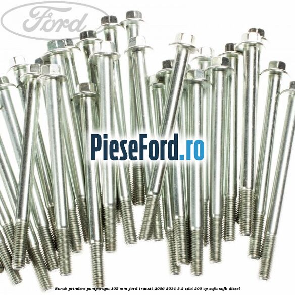Surub prindere pompa apa 105 mm Ford Transit 2006-2014 3.2 TDCi 200 cp SAFA, SAFB diesel