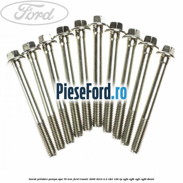 Surub prindere pompa apa 75 mm Ford Transit 2006-2014 2.2 TDCi 125 cp CYFA, CYFB, CYFC, CYFD diesel
