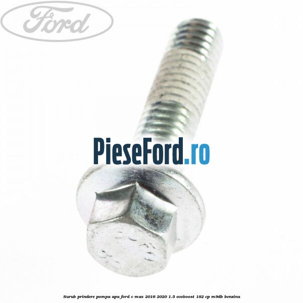 Surub prindere pompa apa Ford C-Max 2016-2020 1.5 EcoBoost 182 cp M9DB benzina