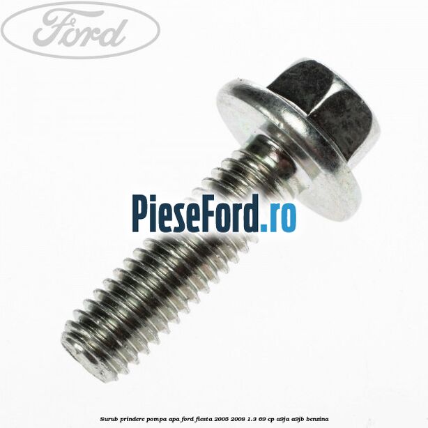 Surub prindere pompa apa Ford Fiesta 2005-2008 1.3 69 cp A9JA, A9JB benzina