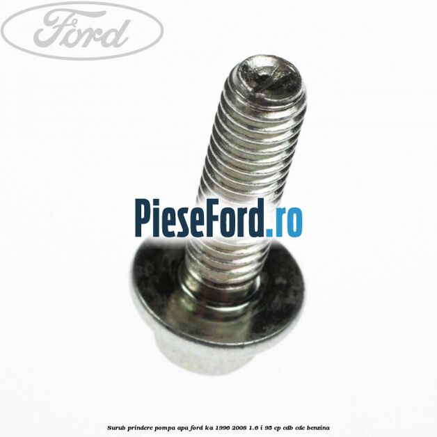 Surub prindere pompa apa Ford Ka 1996-2008 1.6 i 95 cp CDB, CDC benzina