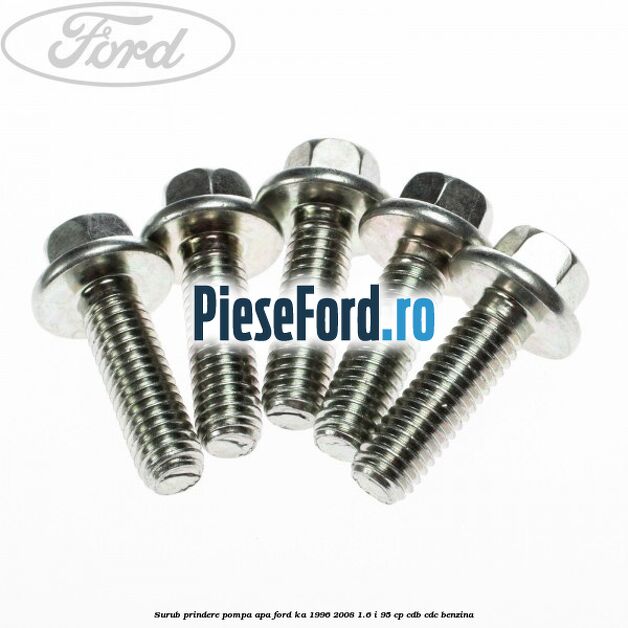 Surub prindere pompa apa Ford Ka 1996-2008 1.6 i 95 cp CDB, CDC benzina