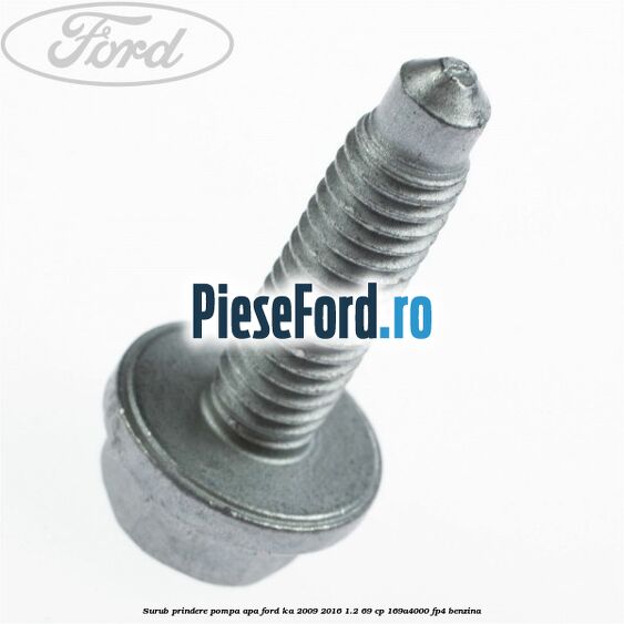 Surub prindere pompa apa Ford Ka 2009-2016 1.2 69 cp 169A4000, FP4 benzina