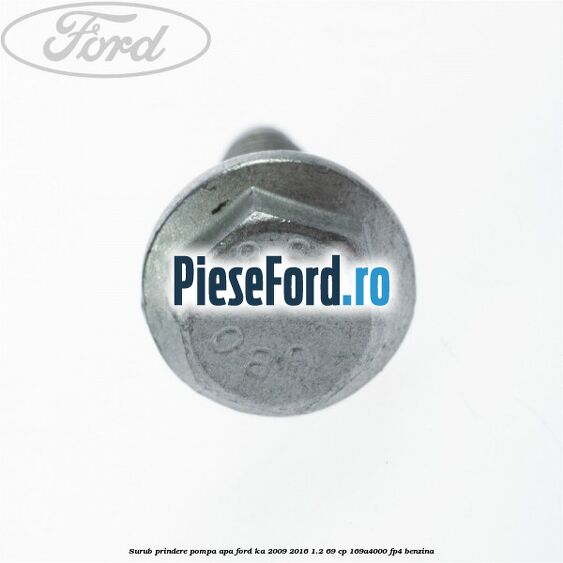 Surub prindere pompa apa Ford Ka 2009-2016 1.2 69 cp 169A4000, FP4 benzina
