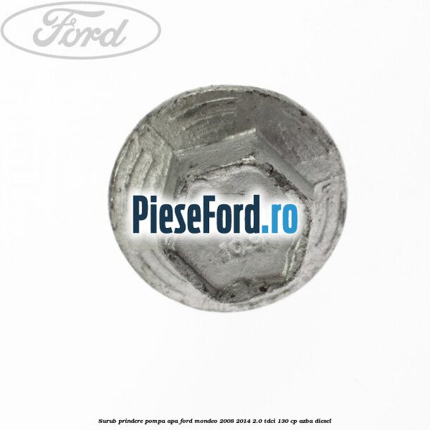 Surub prindere pompa apa Ford Mondeo 2008-2014 2.0 TDCi 130 cp AZBA diesel