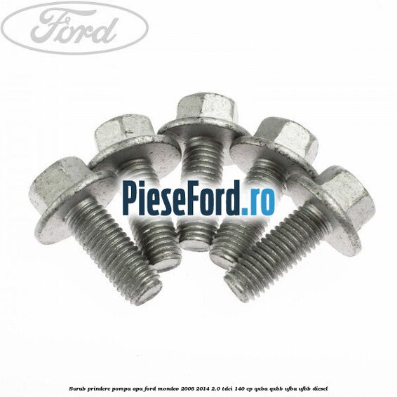 Surub prindere pompa apa Ford Mondeo 2008-2014 2.0 TDCi 140 cp Surub prindere pompa apa Ford Mondeo 2008-2014 2.0 TDCi 140 cp QXBA, QXBB, UFBA, UFBB diesel
