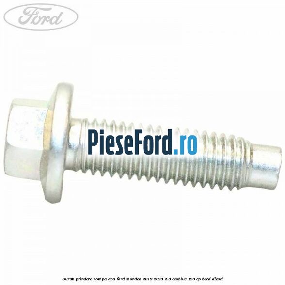 Surub prindere pompa apa Ford Mondeo 2019-2023 2.0 EcoBlue 120 cp BCCD diesel