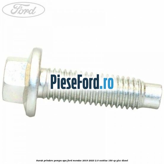 Surub prindere pompa apa Ford Mondeo 2019-2023 2.0 EcoBlue 150 cp YLCC diesel