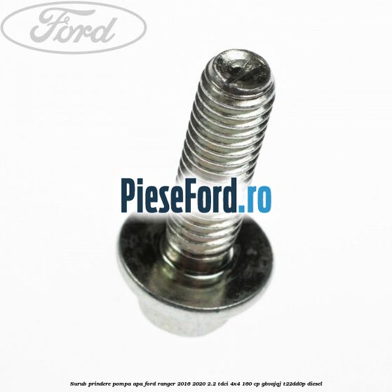 Surub prindere pompa apa Ford Ranger 2016-2020 2.2 TDCi 4x4 160 cp GBVAJQJ, T22DD0P diesel