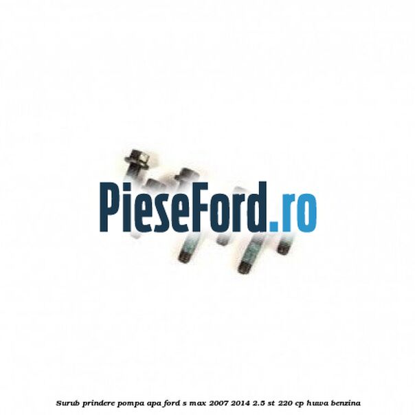 Surub prindere pompa apa Ford S-Max 2007-2014 2.5 ST 220 cp Surub prindere pompa apa Ford S-Max 2007-2014 2.5 ST 220 cp HUWA benzina